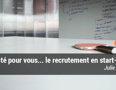 J’ai testé pour vous… le recrutement en startup !