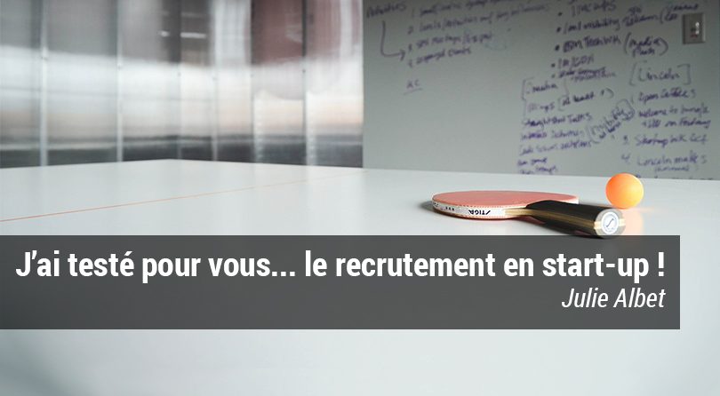 J’ai testé pour vous… le recrutement en startup !