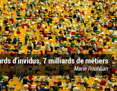 7 milliards d’individus, 7 milliards de métiers