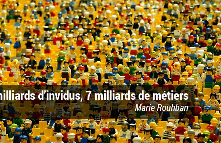 7 milliards d’individus, 7 milliards de métiers